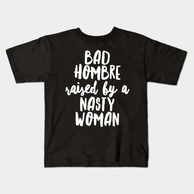 Raised by a Nasty Woman Kids T-Shirt by tracimreed